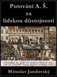 Cesta A. Š. za lidskou důstojností - Miroslav Jandovský - e-kniha