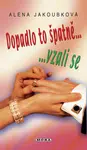 Dopadlo to špatně, vzali se... - Alena Jakoubková - e-kniha