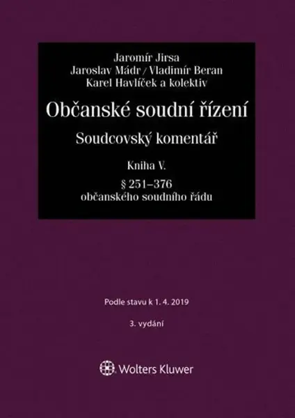 Občanské soudní řízení. Soudcovský komentář. Kniha V (§ 251 až 376 o. s. ř.) - 3. vydání - Jakub Jirsa