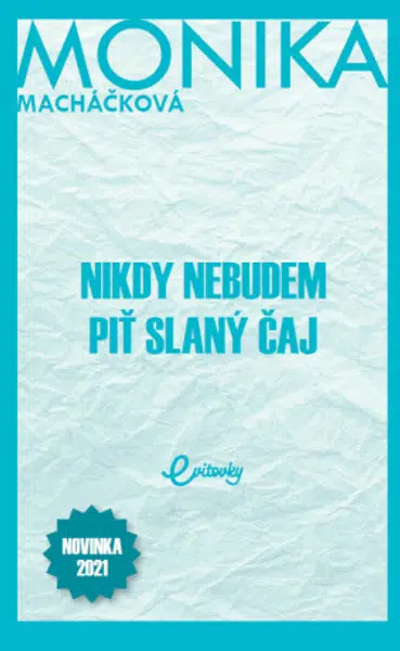 Nikdy nebudem piť slaný čaj - Monika Macháčková