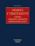 Nemoci v těhotenství - Tomáš Binder, kolektiv autorů - e-kniha