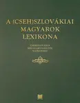 A (Cseh)szlovákiai magyarok lexikona