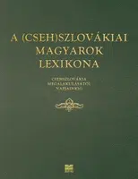 A (Cseh)szlovákiai magyarok lexikona