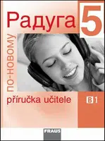 Raduga po-novomu 5 - Příručka učitele B1