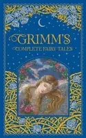 Grimm's Complete Fairy Tales (Barnes & Noble Collectible Editions) - Wilhelm Grimm, Brothers Grimm, Jakob Grimm