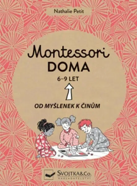 Montessori doma 6 - 9 let  Nathalie Petit, Pauline Anelin - Nathalie Petit