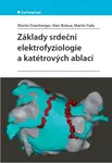 Základy srdeční elektrofyziologie a katétrových ablací - Alan Bulava, Martin Eisenberger, Martin Fiala