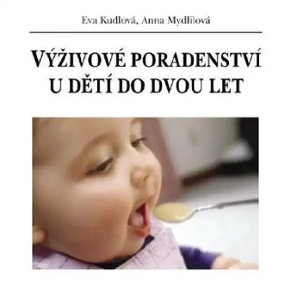 Výživové poradenství u dětí do dvou let - Eva Kudlová, Anna Mydlilová - e-kniha
