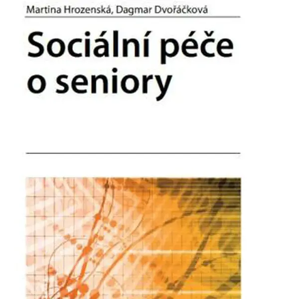 Sociální péče o seniory - Dagmar Dvořáčková, Martina Hrozenská - e-kniha
