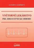 Vnútorné lekárstvo pre zdravotnícke odbory - Katarína Gazdíková