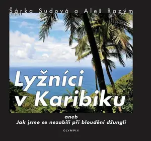 Lyžníci v Karibiku - Šárka Sudová, Aleš Razým