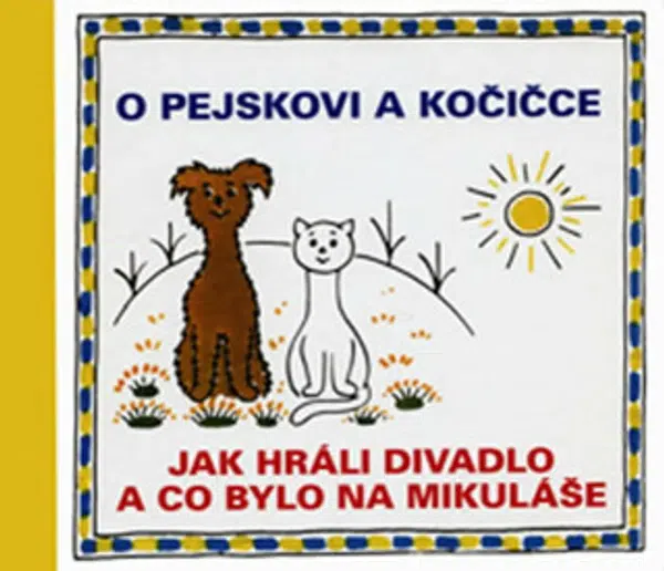 O pejskovi a kočičce - Jak hráli divadlo a co bylo na Mikuláše - Josef Čapek, Jana Uhlířová