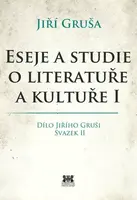 Eseje a studie o literatuře a kultuře I - Jiří Gruša