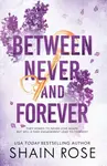 BETWEEN NEVER AND FOREVER - Shain Rose