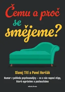 Čemu a proč se smějeme? - Slavoj Titl, Pavel Horčák