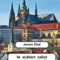 Ve službách našich prvních prezidentů - Jaromír Čihař