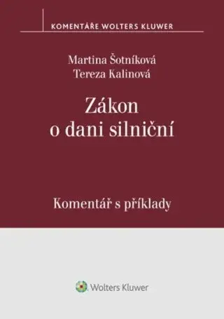Zákon o dani silniční Komentář s příklady - Martina Šotníková, Tereza Kalinová