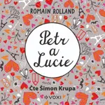 Petr a Lucie - Romain Rolland, Eduard Cupák, Jan Hartl, Marta Vančurová - audiokniha