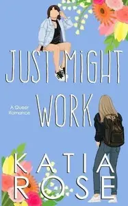 Just Might Work - Katia Rose