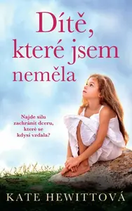 Dítě, které jsem neměla - Kate Hewittová