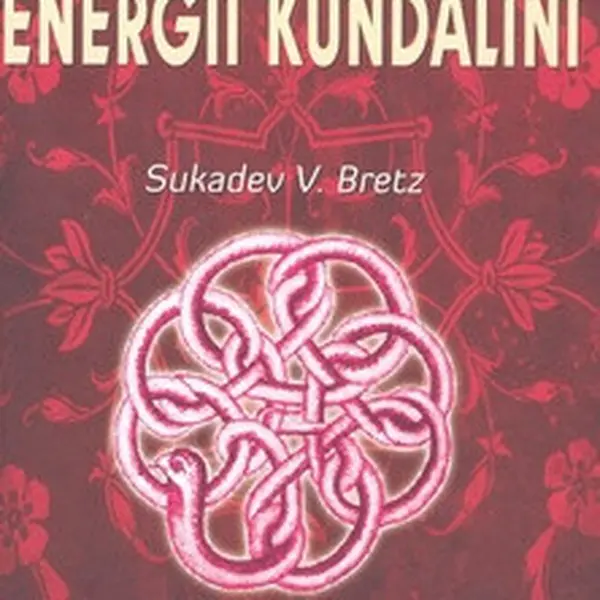 Jak probudit energii kundaliní - Sukadev V. Bretz