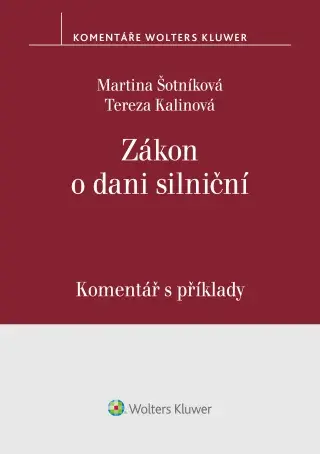 Zákon o dani silniční. Komentář s příklady - Martina Šotníková, Tereza Kalinová - e-kniha