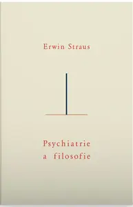 Psychiatrie a filosofie - Erwin Straus