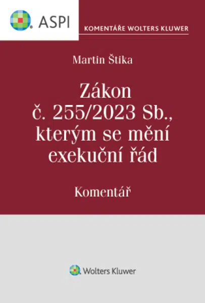 Zákon č. 255/2023 Sb., kterým se mění exekuční řád. Komentář - Martin Štika - e-kniha