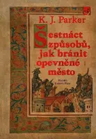 Šestnáct způsobů, jak bránit opevněné město - K. J. Parker - e-kniha
