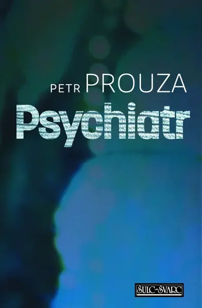 Psychiatr - Petr Prouza