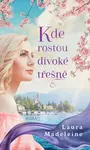 Kde rostou divoké třesně - Laura Madeleine