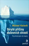Skryté příčiny duševních strastí - Michael Václavík