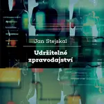 Udržitelné zpravodajství - Jan Stejskal - e-kniha