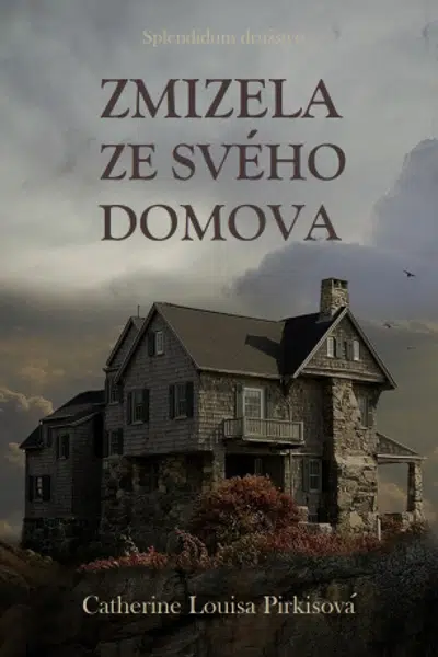 Zmizela ze svého domova - Catherine Louisa Pirkisová - e-kniha