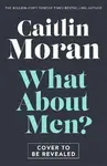 What About Men? - Moran Caitlin