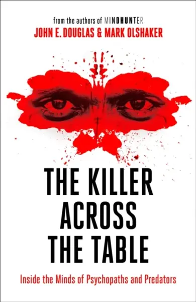 The Killer Across the Table - Mark Olshaker, John E. Douglas