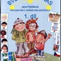 Svět kolem nás - Prvouka pro 3. ročník základní školy (1. díl) - Jana Potůčková