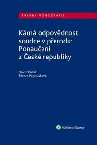 Kárná odpovědnost soudce v přerodu: Ponaučení z České republiky - David Kosař, Tereza Papoušková