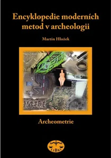 Encyklopedie moderních metod v archeologii - Martin Hložek