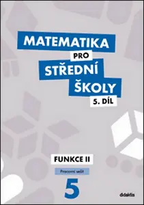 Matematika pro střední školy 5.díl Pracovní sešit - Jiří Ort, Kodejška Čeněk