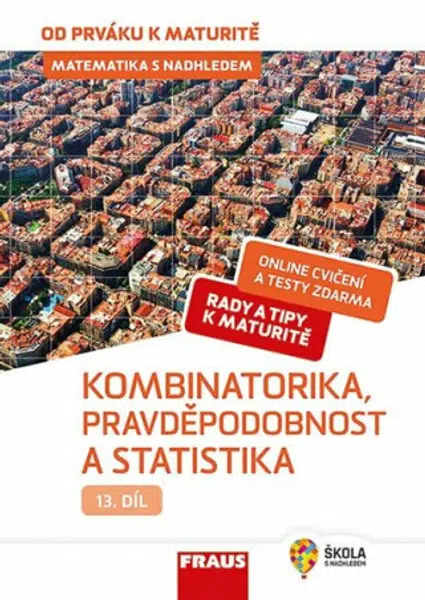 Matematika s nadhledem od prváku k maturitě 13. - Kombinatorika, Pravděpodobnost a statistika - Pavel Tlustý