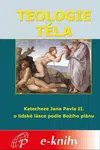 Teologie těla - Jan Pavel II. - e-kniha
