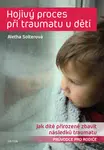 Hojivý proces při traumatu u dětí - Aletha Solterová - e-kniha