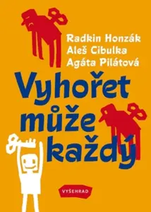 Vyhořet může každý - Aleš Cibulka, Radkin Honzák, Agáta Pilátová
