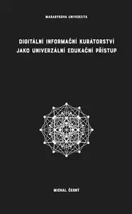 Digitální informační kurátorství jako univerzální edukační přístup - Michal Černý