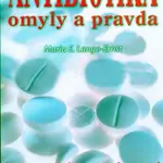 Antibiotika - omyly a pravda - Maria E. Lange-Ernst