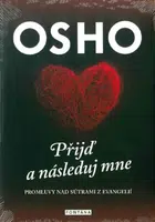 Osho - Přijď a následuj mne - Osho Rajneesh