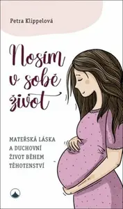 Nosím v sobě život - Petra Klippelová