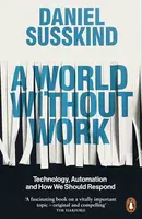 World Without Work - Daniel Susskind