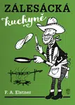 Zálesácká kuchyně - F. A. Elstner